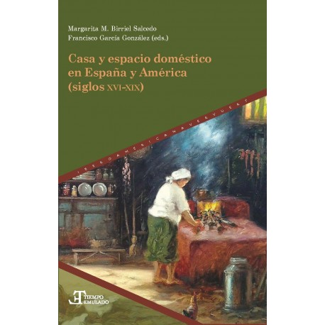 CASA Y ESPACIO DOMESTICO EN ESPAÑA Y AMERICA SIGLOS XVI-XIX