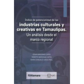 INDICE DE POTENCIALIDAD DE LAS INDUSTRIAS CULTURALES Y CREATIVAS EN TAMAULIPAS