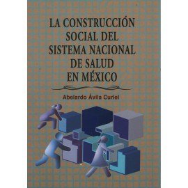 CONSTRUCCION SOCIAL DEL SISTEMA NACIONAL DE SALUD EN MEXICO, LA