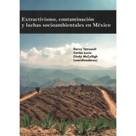 EXTRACTIVISMO CONTAMINACION Y LUCHAS SOCIOAMBIENTALES EN MEXICO