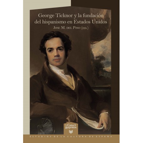 GEORGE TICKNOR Y LA FUNDACION DEL HISPANISMO EN ESTADOS UNIDOS