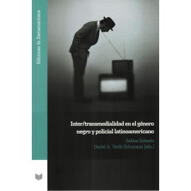 INTER/TRANSMEDIALIDAD EN EL GENERO NEGRO Y POLICIAL LATINOAMERICANO