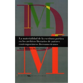 MATERIALIDAD DE LA ESCRITURA POETICA EN LOS ARCHIVOS LITERARIOS DE AUTORES CONTEMPORANEOS IBEROAMERI