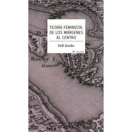 TEORIA FEMINISTA DE LOS MARGENES AL CENTRO